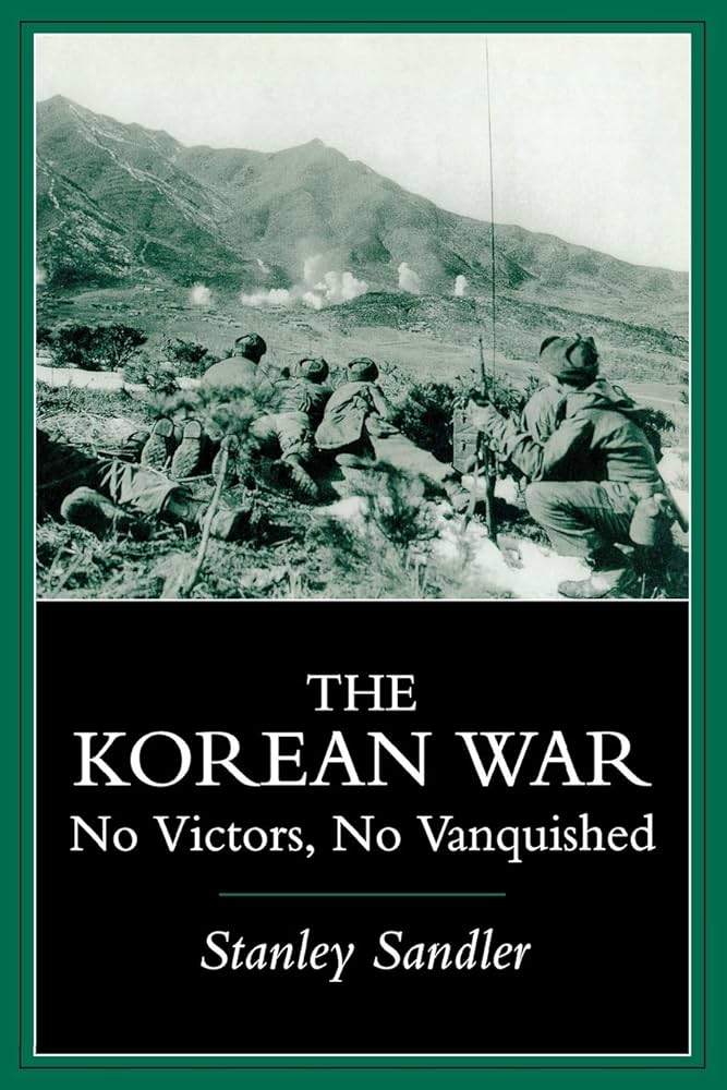 The Korean War: No Victors, No Vanquished: Sandler, Stanley